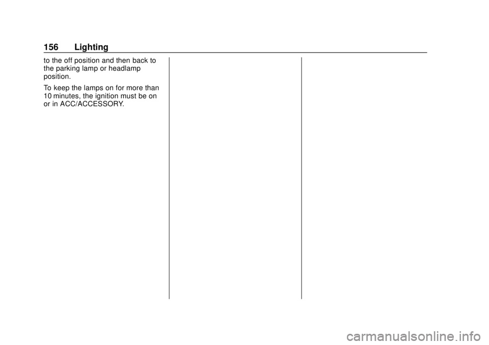 CHEVROLET CAMARO 2018 Owners Manual Chevrolet Camaro Owner Manual (GMNA-Localizing-U.S./Canada/Mexico-
11348325) - 2018 - CRC - 10/23/17
156 Lighting
to the off position and then back to
the parking lamp or headlamp
position.
To keep th CHEVROLET CAMARO 2018 Owners Manual Chevrolet Camaro Owner Manual (GMNA-Localizing-U.S./Canada/Mexico-
11348325) - 2018 - CRC - 10/23/17
156 Lighting
to the off position and then back to
the parking lamp or headlamp
position.
To keep th