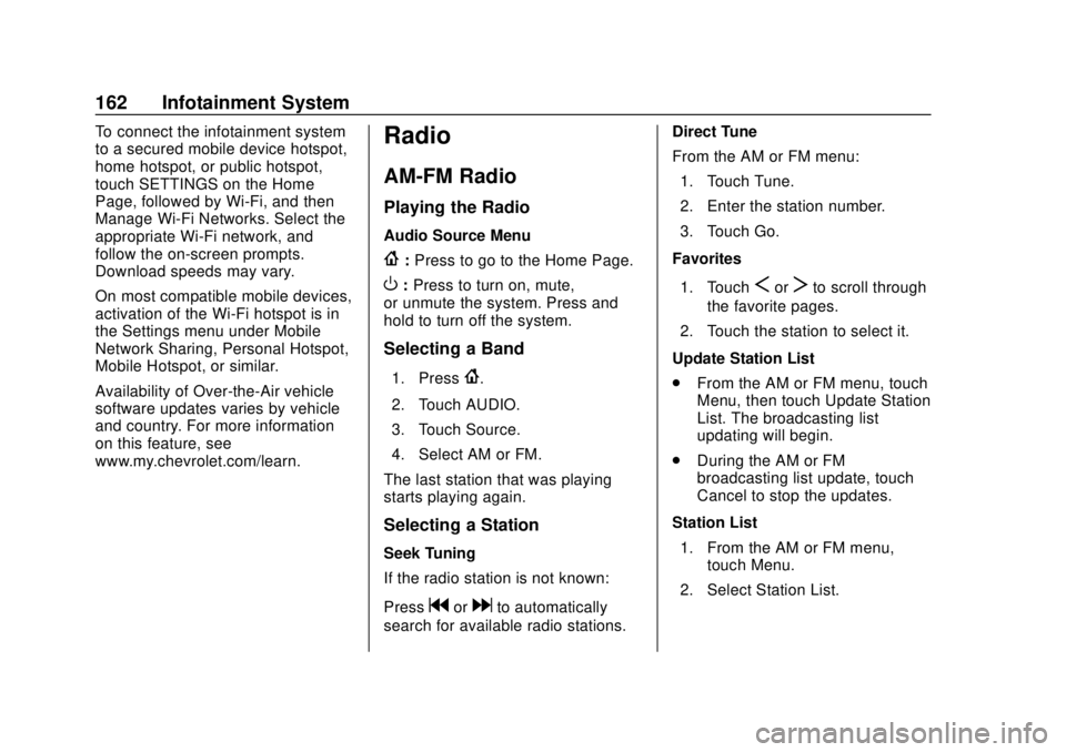 CHEVROLET CAMARO 2018 Owners Manual Chevrolet Camaro Owner Manual (GMNA-Localizing-U.S./Canada/Mexico-
11348325) - 2018 - CRC - 10/23/17
162 Infotainment System
To connect the infotainment system
to a secured mobile device hotspot,
home CHEVROLET CAMARO 2018 Owners Manual Chevrolet Camaro Owner Manual (GMNA-Localizing-U.S./Canada/Mexico-
11348325) - 2018 - CRC - 10/23/17
162 Infotainment System
To connect the infotainment system
to a secured mobile device hotspot,
home