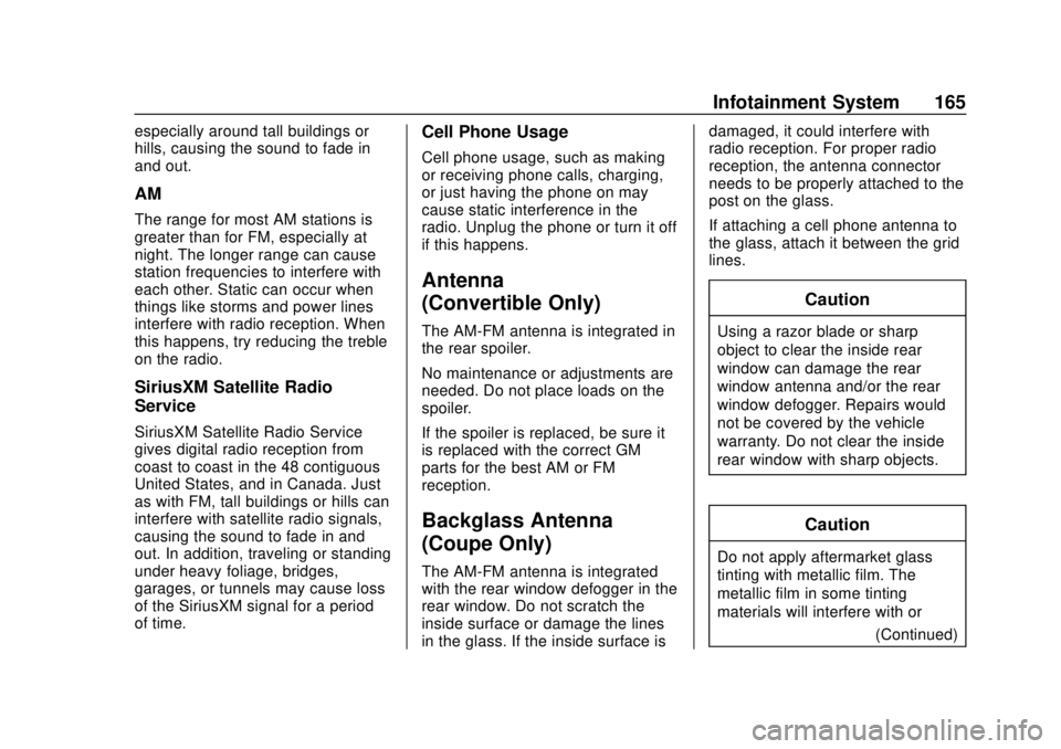 CHEVROLET CAMARO 2018  Owners Manual Chevrolet Camaro Owner Manual (GMNA-Localizing-U.S./Canada/Mexico-
11348325) - 2018 - CRC - 10/23/17
Infotainment System 165
especially around tall buildings or
hills, causing the sound to fade in
and