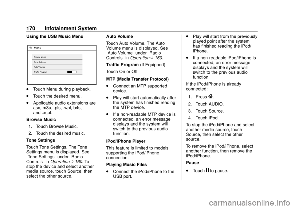 CHEVROLET CAMARO 2018  Owners Manual Chevrolet Camaro Owner Manual (GMNA-Localizing-U.S./Canada/Mexico-
11348325) - 2018 - CRC - 10/23/17
170 Infotainment System
Using the USB Music Menu
.Touch Menu during playback.
. Touch the desired m