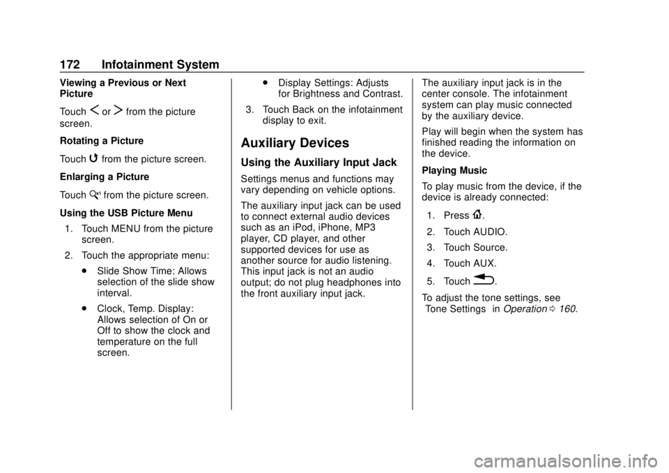 CHEVROLET CAMARO 2018  Owners Manual Chevrolet Camaro Owner Manual (GMNA-Localizing-U.S./Canada/Mexico-
11348325) - 2018 - CRC - 10/23/17
172 Infotainment System
Viewing a Previous or Next
Picture
Touch
SorTfrom the picture
screen.
Rotat