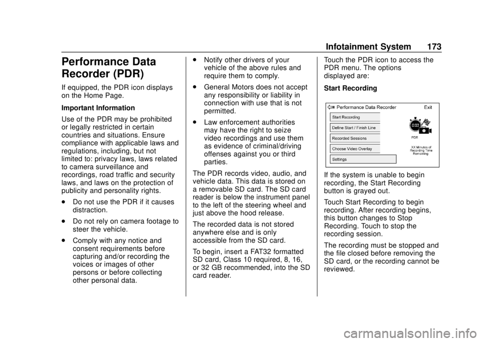 CHEVROLET CAMARO 2018  Owners Manual Chevrolet Camaro Owner Manual (GMNA-Localizing-U.S./Canada/Mexico-
11348325) - 2018 - CRC - 10/23/17
Infotainment System 173
Performance Data
Recorder (PDR)
If equipped, the PDR icon displays
on the H