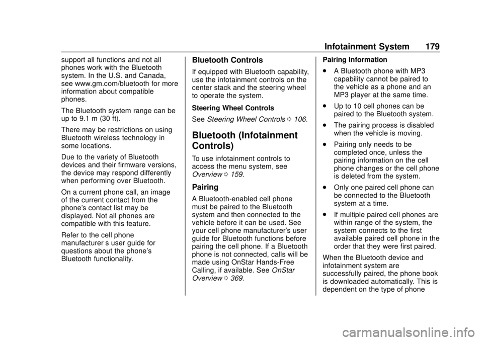 CHEVROLET CAMARO 2018  Owners Manual Chevrolet Camaro Owner Manual (GMNA-Localizing-U.S./Canada/Mexico-
11348325) - 2018 - CRC - 10/23/17
Infotainment System 179
support all functions and not all
phones work with the Bluetooth
system. In