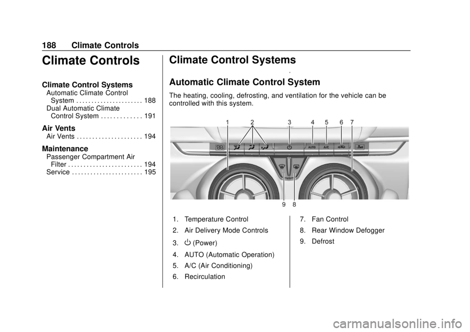CHEVROLET CAMARO 2018  Owners Manual Chevrolet Camaro Owner Manual (GMNA-Localizing-U.S./Canada/Mexico-
11348325) - 2018 - CRC - 10/23/17
188 Climate Controls
Climate Controls
Climate Control Systems
Automatic Climate ControlSystem . . .