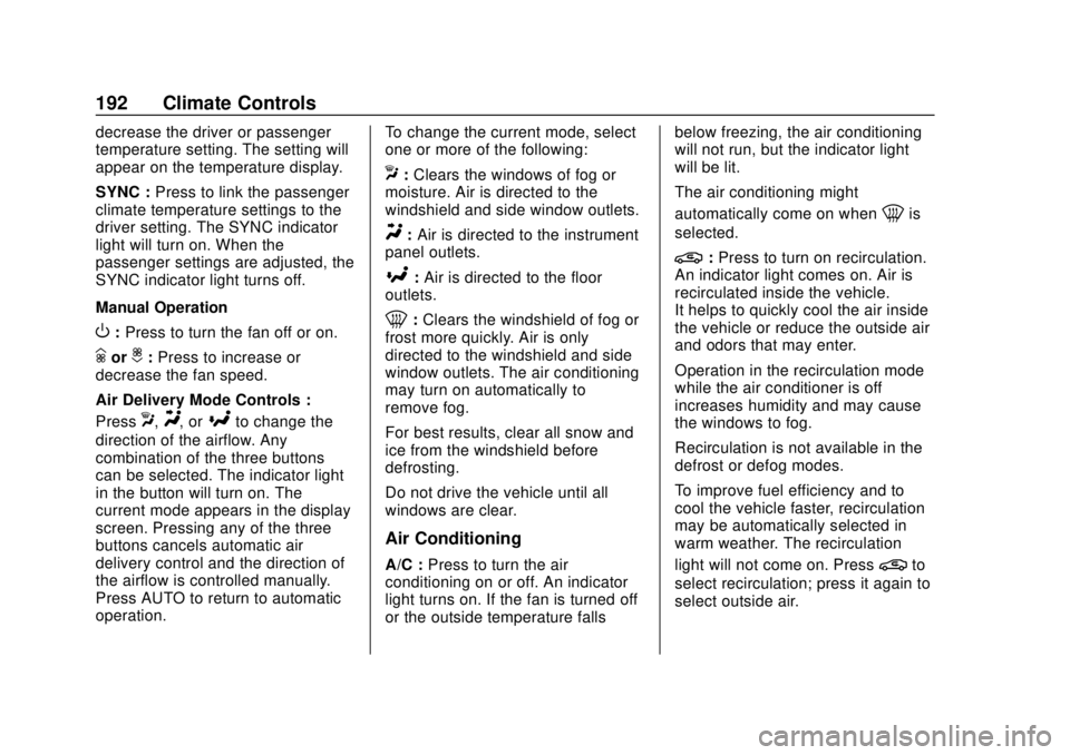 CHEVROLET CAMARO 2018  Owners Manual Chevrolet Camaro Owner Manual (GMNA-Localizing-U.S./Canada/Mexico-
11348325) - 2018 - CRC - 10/23/17
192 Climate Controls
decrease the driver or passenger
temperature setting. The setting will
appear 