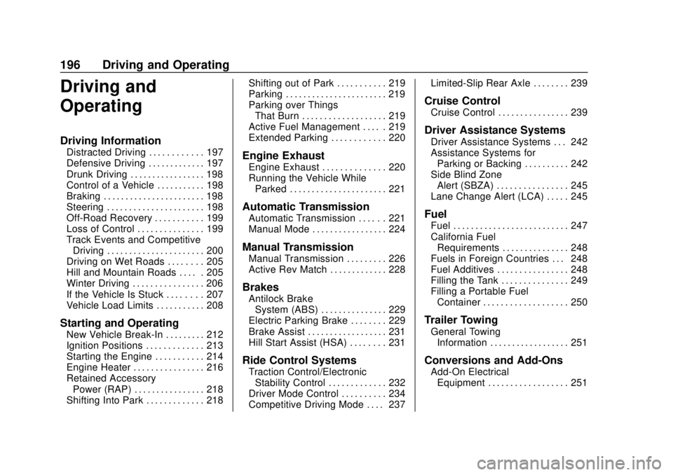 CHEVROLET CAMARO 2018  Owners Manual Chevrolet Camaro Owner Manual (GMNA-Localizing-U.S./Canada/Mexico-
11348325) - 2018 - CRC - 10/23/17
196 Driving and Operating
Driving and
Operating
Driving Information
Distracted Driving . . . . . . 