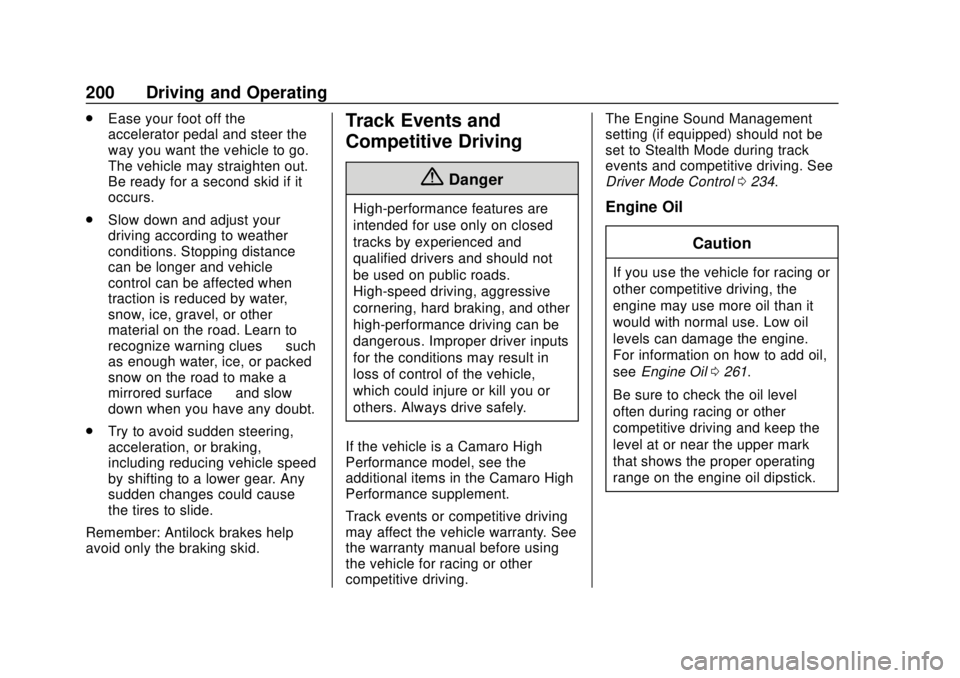 CHEVROLET CAMARO 2018  Owners Manual Chevrolet Camaro Owner Manual (GMNA-Localizing-U.S./Canada/Mexico-
11348325) - 2018 - CRC - 10/23/17
200 Driving and Operating
.Ease your foot off the
accelerator pedal and steer the
way you want the 