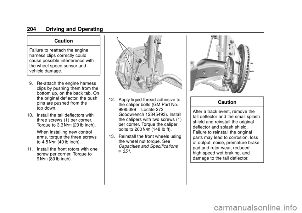 CHEVROLET CAMARO 2018  Owners Manual Chevrolet Camaro Owner Manual (GMNA-Localizing-U.S./Canada/Mexico-
11348325) - 2018 - CRC - 10/23/17
204 Driving and Operating
Caution
Failure to reattach the engine
harness clips correctly could
caus