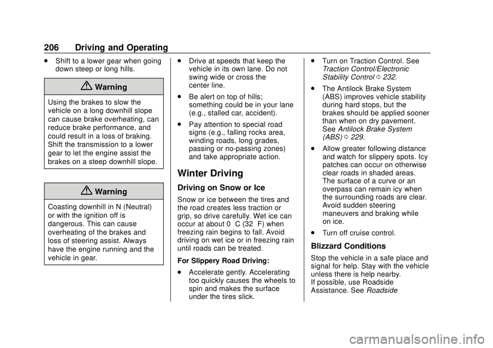 CHEVROLET CAMARO 2018  Owners Manual Chevrolet Camaro Owner Manual (GMNA-Localizing-U.S./Canada/Mexico-
11348325) - 2018 - CRC - 10/23/17
206 Driving and Operating
.Shift to a lower gear when going
down steep or long hills.
{Warning
Usin