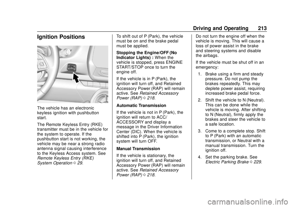CHEVROLET CAMARO 2018 Owners Manual Chevrolet Camaro Owner Manual (GMNA-Localizing-U.S./Canada/Mexico-
11348325) - 2018 - CRC - 10/23/17
Driving and Operating 213
Ignition Positions
The vehicle has an electronic
keyless ignition with pu CHEVROLET CAMARO 2018 Owners Manual Chevrolet Camaro Owner Manual (GMNA-Localizing-U.S./Canada/Mexico-
11348325) - 2018 - CRC - 10/23/17
Driving and Operating 213
Ignition Positions
The vehicle has an electronic
keyless ignition with pu
