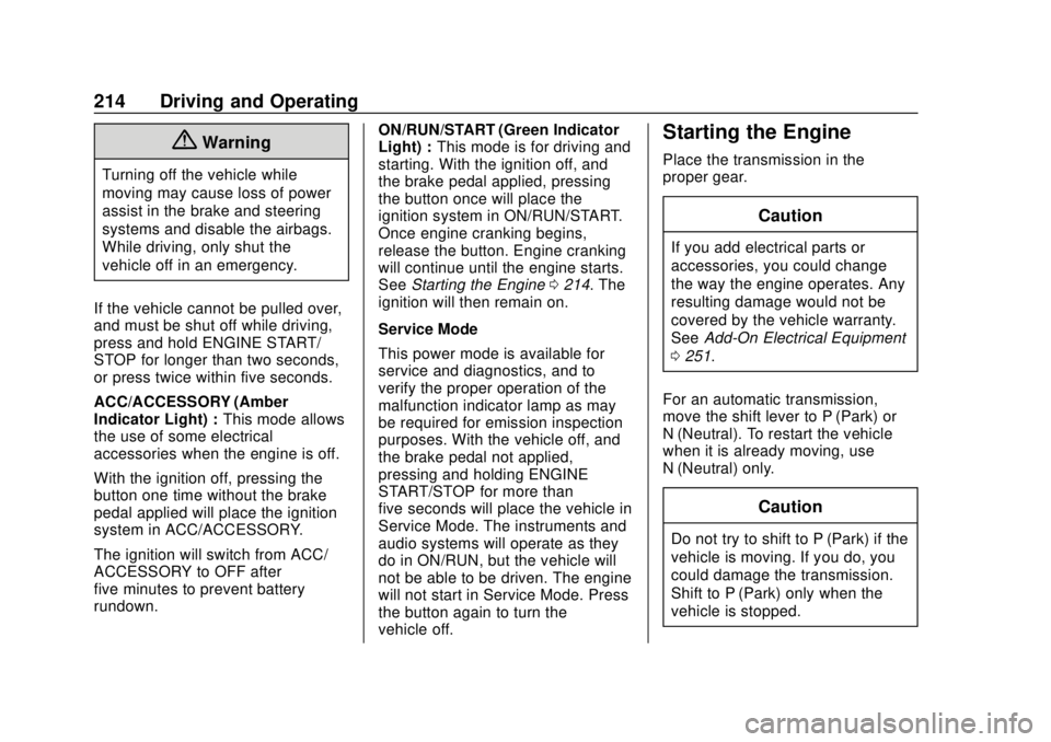 CHEVROLET CAMARO 2018 Owners Guide Chevrolet Camaro Owner Manual (GMNA-Localizing-U.S./Canada/Mexico-
11348325) - 2018 - CRC - 10/23/17
214 Driving and Operating
{Warning
Turning off the vehicle while
moving may cause loss of power
ass