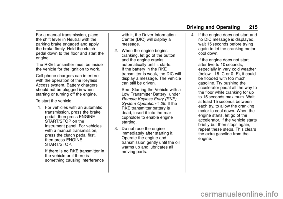 CHEVROLET CAMARO 2018 Owners Manual Chevrolet Camaro Owner Manual (GMNA-Localizing-U.S./Canada/Mexico-
11348325) - 2018 - CRC - 10/23/17
Driving and Operating 215
For a manual transmission, place
the shift lever in Neutral with the
park CHEVROLET CAMARO 2018 Owners Manual Chevrolet Camaro Owner Manual (GMNA-Localizing-U.S./Canada/Mexico-
11348325) - 2018 - CRC - 10/23/17
Driving and Operating 215
For a manual transmission, place
the shift lever in Neutral with the
park