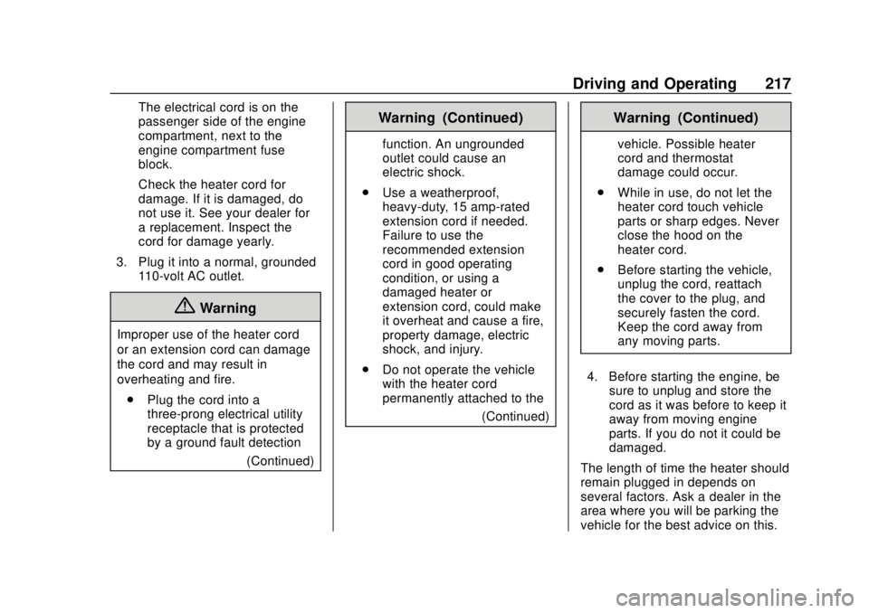 CHEVROLET CAMARO 2018  Owners Manual Chevrolet Camaro Owner Manual (GMNA-Localizing-U.S./Canada/Mexico-
11348325) - 2018 - CRC - 10/23/17
Driving and Operating 217
The electrical cord is on the
passenger side of the engine
compartment, n