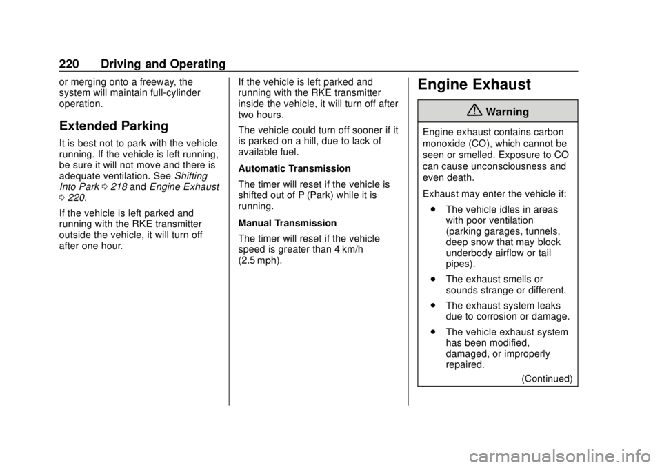 CHEVROLET CAMARO 2018 Owners Manual Chevrolet Camaro Owner Manual (GMNA-Localizing-U.S./Canada/Mexico-
11348325) - 2018 - CRC - 10/23/17
220 Driving and Operating
or merging onto a freeway, the
system will maintain full-cylinder
operati CHEVROLET CAMARO 2018 Owners Manual Chevrolet Camaro Owner Manual (GMNA-Localizing-U.S./Canada/Mexico-
11348325) - 2018 - CRC - 10/23/17
220 Driving and Operating
or merging onto a freeway, the
system will maintain full-cylinder
operati