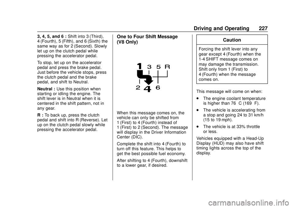 CHEVROLET CAMARO 2018  Owners Manual Chevrolet Camaro Owner Manual (GMNA-Localizing-U.S./Canada/Mexico-
11348325) - 2018 - CRC - 10/23/17
Driving and Operating 227
3, 4, 5, and 6 :Shift into 3 (Third),
4 (Fourth), 5 (Fifth), and 6 (Sixth