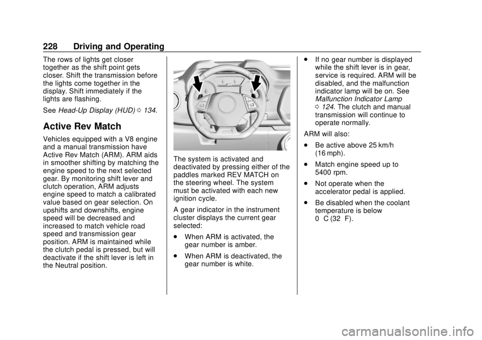 CHEVROLET CAMARO 2018 Owners Manual Chevrolet Camaro Owner Manual (GMNA-Localizing-U.S./Canada/Mexico-
11348325) - 2018 - CRC - 10/23/17
228 Driving and Operating
The rows of lights get closer
together as the shift point gets
closer. Sh CHEVROLET CAMARO 2018 Owners Manual Chevrolet Camaro Owner Manual (GMNA-Localizing-U.S./Canada/Mexico-
11348325) - 2018 - CRC - 10/23/17
228 Driving and Operating
The rows of lights get closer
together as the shift point gets
closer. Sh