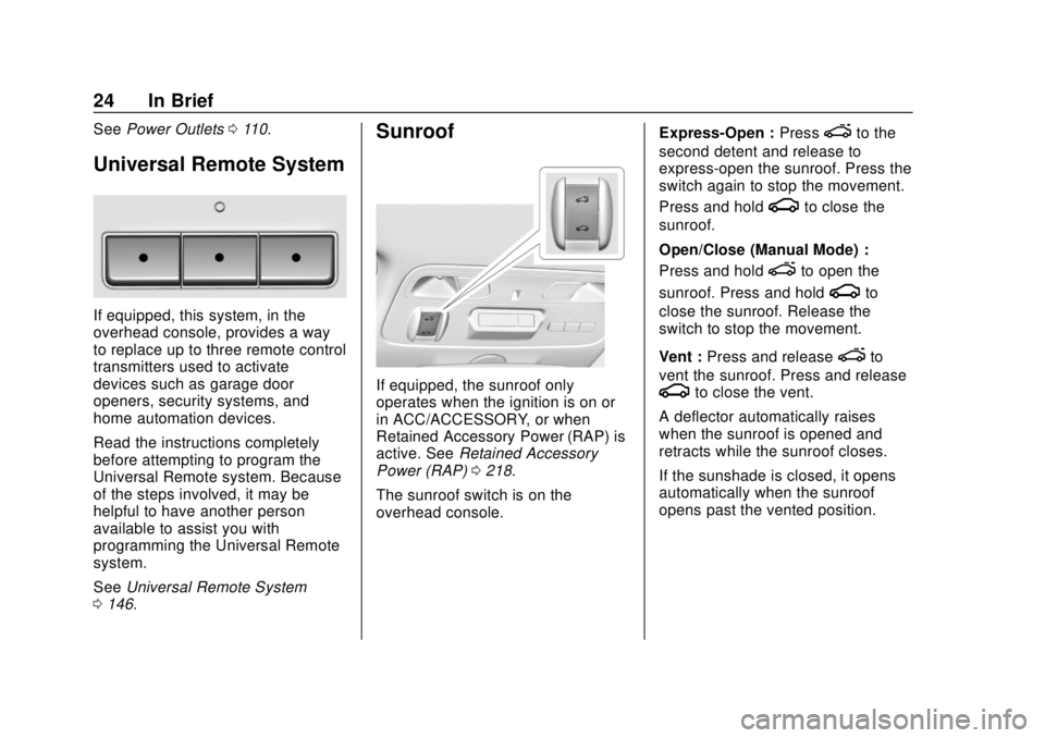 CHEVROLET CAMARO 2018 Owners Guide Chevrolet Camaro Owner Manual (GMNA-Localizing-U.S./Canada/Mexico-
11348325) - 2018 - CRC - 10/23/17
24 In Brief
SeePower Outlets 0110.
Universal Remote System
If equipped, this system, in the
overhea CHEVROLET CAMARO 2018 Owners Guide Chevrolet Camaro Owner Manual (GMNA-Localizing-U.S./Canada/Mexico-
11348325) - 2018 - CRC - 10/23/17
24 In Brief
SeePower Outlets 0110.
Universal Remote System
If equipped, this system, in the
overhea