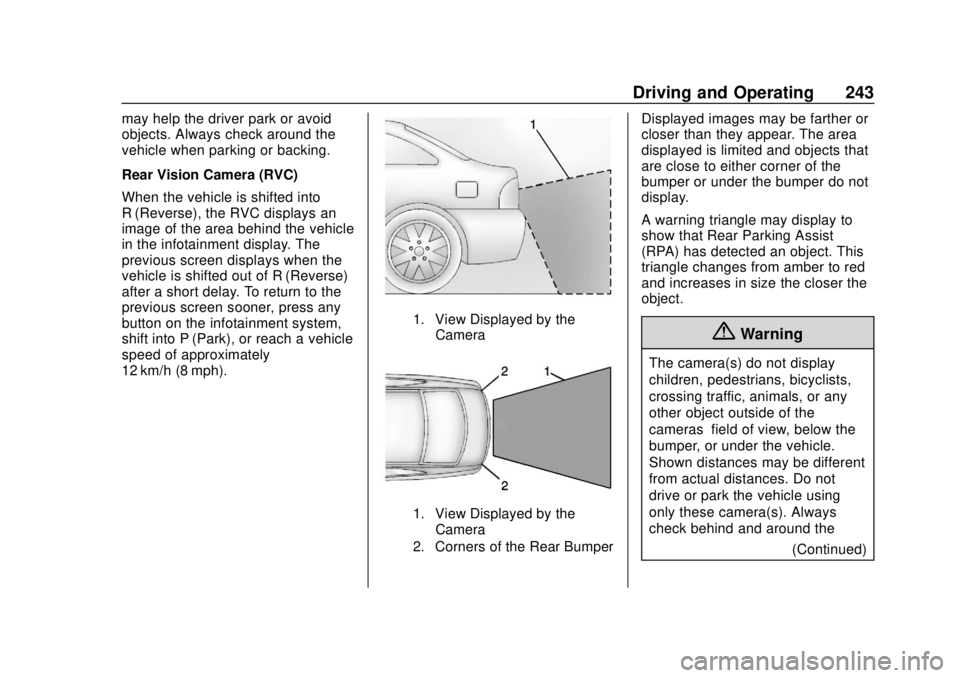 CHEVROLET CAMARO 2018 Owners Manual Chevrolet Camaro Owner Manual (GMNA-Localizing-U.S./Canada/Mexico-
11348325) - 2018 - CRC - 10/23/17
Driving and Operating 243
may help the driver park or avoid
objects. Always check around the
vehicl CHEVROLET CAMARO 2018 Owners Manual Chevrolet Camaro Owner Manual (GMNA-Localizing-U.S./Canada/Mexico-
11348325) - 2018 - CRC - 10/23/17
Driving and Operating 243
may help the driver park or avoid
objects. Always check around the
vehicl