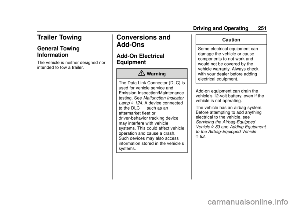 CHEVROLET CAMARO 2018  Owners Manual Chevrolet Camaro Owner Manual (GMNA-Localizing-U.S./Canada/Mexico-
11348325) - 2018 - CRC - 10/23/17
Driving and Operating 251
Trailer Towing
General Towing
Information
The vehicle is neither designed