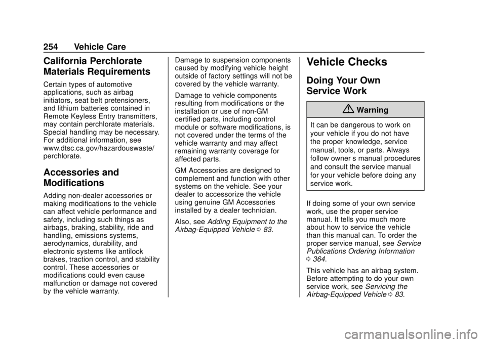 CHEVROLET CAMARO 2018 Owners Guide Chevrolet Camaro Owner Manual (GMNA-Localizing-U.S./Canada/Mexico-
11348325) - 2018 - CRC - 10/23/17
254 Vehicle Care
California Perchlorate
Materials Requirements
Certain types of automotive
applicat