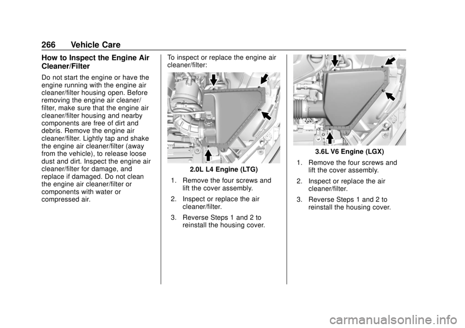 CHEVROLET CAMARO 2018 Owners Manual Chevrolet Camaro Owner Manual (GMNA-Localizing-U.S./Canada/Mexico-
11348325) - 2018 - CRC - 10/23/17
266 Vehicle Care
How to Inspect the Engine Air
Cleaner/Filter
Do not start the engine or have the
e CHEVROLET CAMARO 2018 Owners Manual Chevrolet Camaro Owner Manual (GMNA-Localizing-U.S./Canada/Mexico-
11348325) - 2018 - CRC - 10/23/17
266 Vehicle Care
How to Inspect the Engine Air
Cleaner/Filter
Do not start the engine or have the
e
