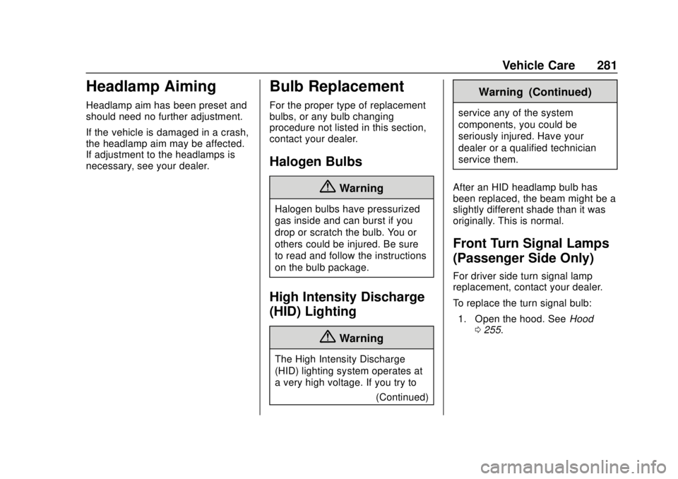 CHEVROLET CAMARO 2018  Owners Manual Chevrolet Camaro Owner Manual (GMNA-Localizing-U.S./Canada/Mexico-
11348325) - 2018 - CRC - 10/23/17
Vehicle Care 281
Headlamp Aiming
Headlamp aim has been preset and
should need no further adjustment