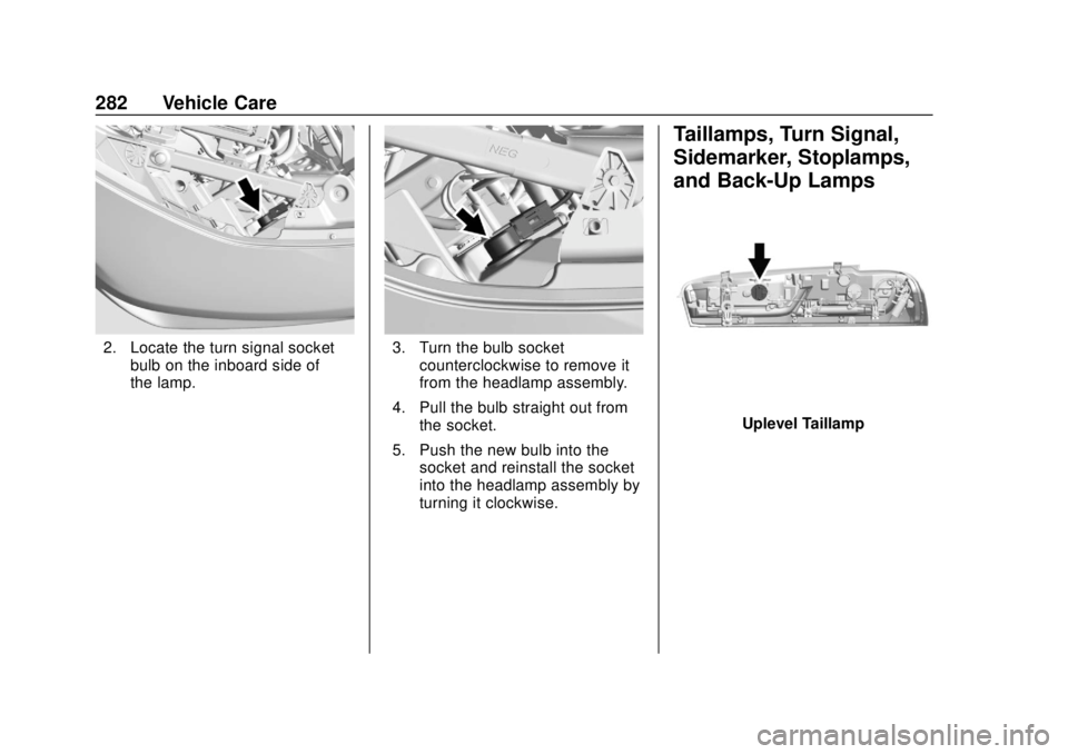 CHEVROLET CAMARO 2018 Owners Manual Chevrolet Camaro Owner Manual (GMNA-Localizing-U.S./Canada/Mexico-
11348325) - 2018 - CRC - 10/23/17
282 Vehicle Care
2. Locate the turn signal socketbulb on the inboard side of
the lamp.3. Turn the b CHEVROLET CAMARO 2018 Owners Manual Chevrolet Camaro Owner Manual (GMNA-Localizing-U.S./Canada/Mexico-
11348325) - 2018 - CRC - 10/23/17
282 Vehicle Care
2. Locate the turn signal socketbulb on the inboard side of
the lamp.3. Turn the b