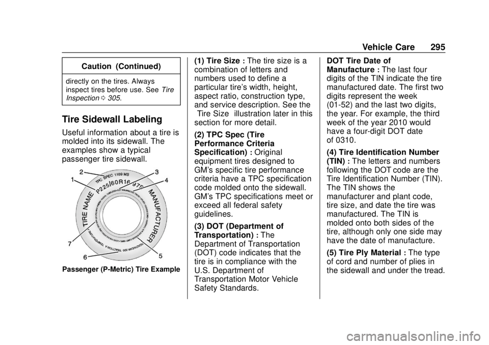 CHEVROLET CAMARO 2018  Owners Manual Chevrolet Camaro Owner Manual (GMNA-Localizing-U.S./Canada/Mexico-
11348325) - 2018 - CRC - 10/23/17
Vehicle Care 295
Caution (Continued)
directly on the tires. Always
inspect tires before use. SeeTir