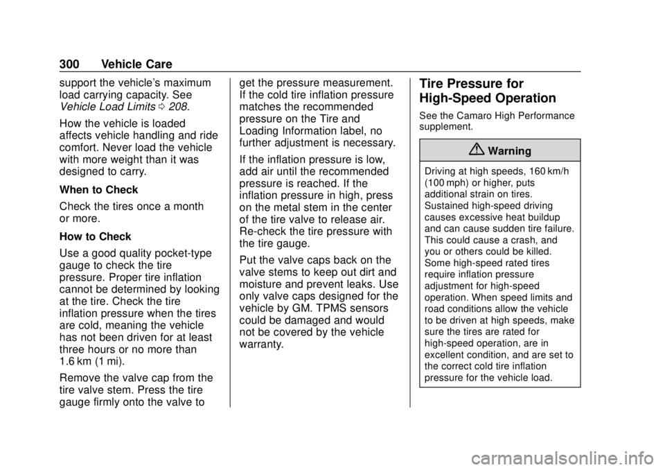 CHEVROLET CAMARO 2018  Owners Manual Chevrolet Camaro Owner Manual (GMNA-Localizing-U.S./Canada/Mexico-
11348325) - 2018 - CRC - 10/23/17
300 Vehicle Care
support the vehicle's maximum
load carrying capacity. See
Vehicle Load Limits0