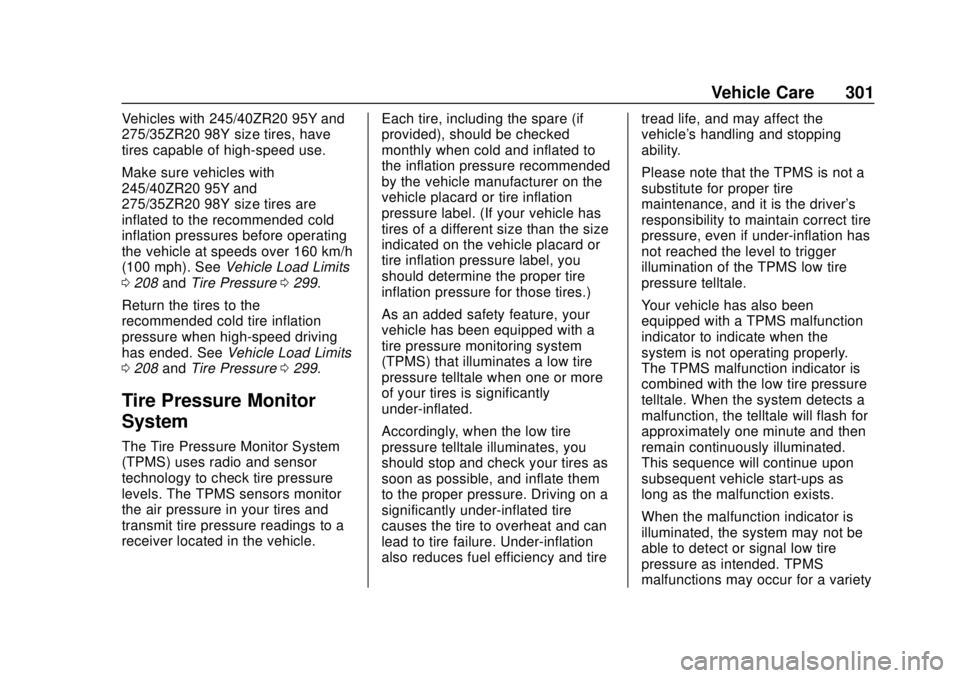 CHEVROLET CAMARO 2018 Owners Manual Chevrolet Camaro Owner Manual (GMNA-Localizing-U.S./Canada/Mexico-
11348325) - 2018 - CRC - 10/23/17
Vehicle Care 301
Vehicles with 245/40ZR20 95Y and
275/35ZR20 98Y size tires, have
tires capable of CHEVROLET CAMARO 2018 Owners Manual Chevrolet Camaro Owner Manual (GMNA-Localizing-U.S./Canada/Mexico-
11348325) - 2018 - CRC - 10/23/17
Vehicle Care 301
Vehicles with 245/40ZR20 95Y and
275/35ZR20 98Y size tires, have
tires capable of
