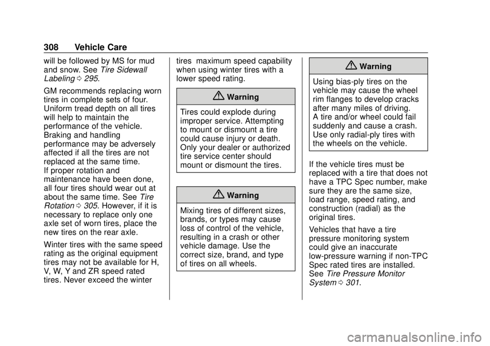 CHEVROLET CAMARO 2018  Owners Manual Chevrolet Camaro Owner Manual (GMNA-Localizing-U.S./Canada/Mexico-
11348325) - 2018 - CRC - 10/23/17
308 Vehicle Care
will be followed by MS for mud
and snow. SeeTire Sidewall
Labeling 0295.
GM recomm