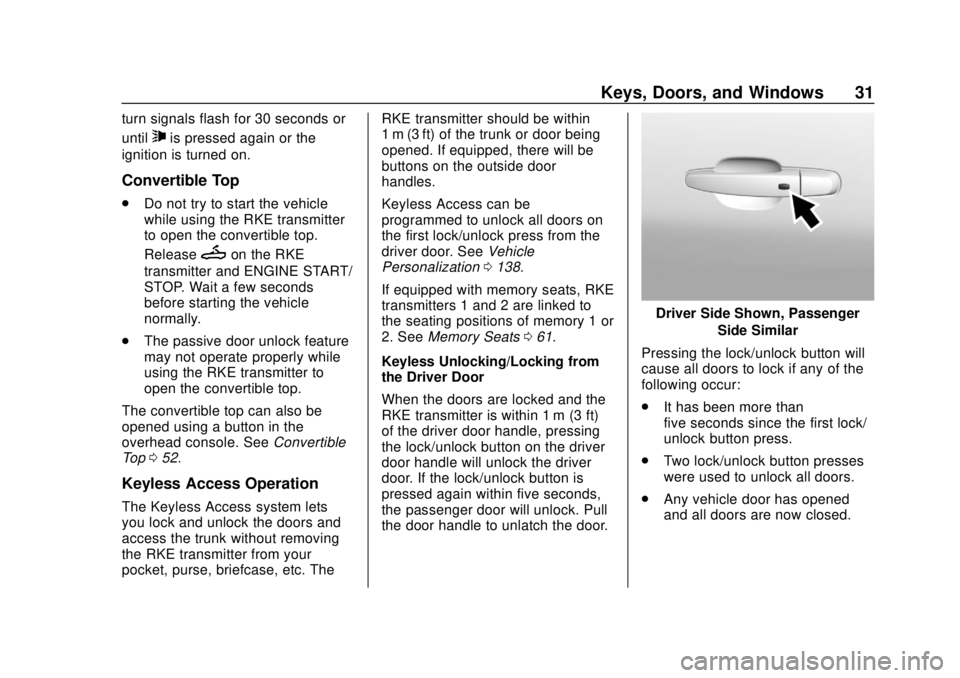 CHEVROLET CAMARO 2018 Owners Manual Chevrolet Camaro Owner Manual (GMNA-Localizing-U.S./Canada/Mexico-
11348325) - 2018 - CRC - 10/23/17
Keys, Doors, and Windows 31
turn signals flash for 30 seconds or
until
7is pressed again or the
ign CHEVROLET CAMARO 2018 Owners Manual Chevrolet Camaro Owner Manual (GMNA-Localizing-U.S./Canada/Mexico-
11348325) - 2018 - CRC - 10/23/17
Keys, Doors, and Windows 31
turn signals flash for 30 seconds or
until
7is pressed again or the
ign