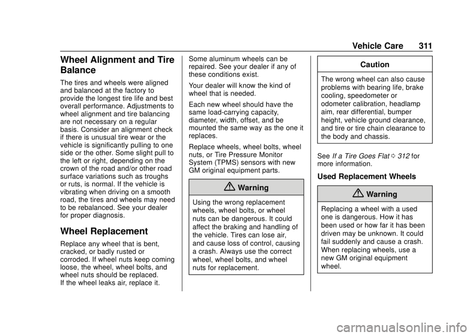 CHEVROLET CAMARO 2018  Owners Manual Chevrolet Camaro Owner Manual (GMNA-Localizing-U.S./Canada/Mexico-
11348325) - 2018 - CRC - 10/23/17
Vehicle Care 311
Wheel Alignment and Tire
Balance
The tires and wheels were aligned
and balanced at