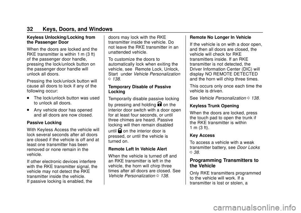 CHEVROLET CAMARO 2018 Owners Guide Chevrolet Camaro Owner Manual (GMNA-Localizing-U.S./Canada/Mexico-
11348325) - 2018 - CRC - 10/23/17
32 Keys, Doors, and Windows
Keyless Unlocking/Locking from
the Passenger Door
When the doors are lo