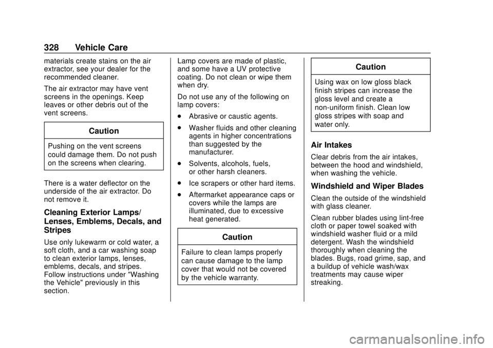 CHEVROLET CAMARO 2018 Owners Manual Chevrolet Camaro Owner Manual (GMNA-Localizing-U.S./Canada/Mexico-
11348325) - 2018 - CRC - 10/23/17
328 Vehicle Care
materials create stains on the air
extractor, see your dealer for the
recommended CHEVROLET CAMARO 2018 Owners Manual Chevrolet Camaro Owner Manual (GMNA-Localizing-U.S./Canada/Mexico-
11348325) - 2018 - CRC - 10/23/17
328 Vehicle Care
materials create stains on the air
extractor, see your dealer for the
recommended