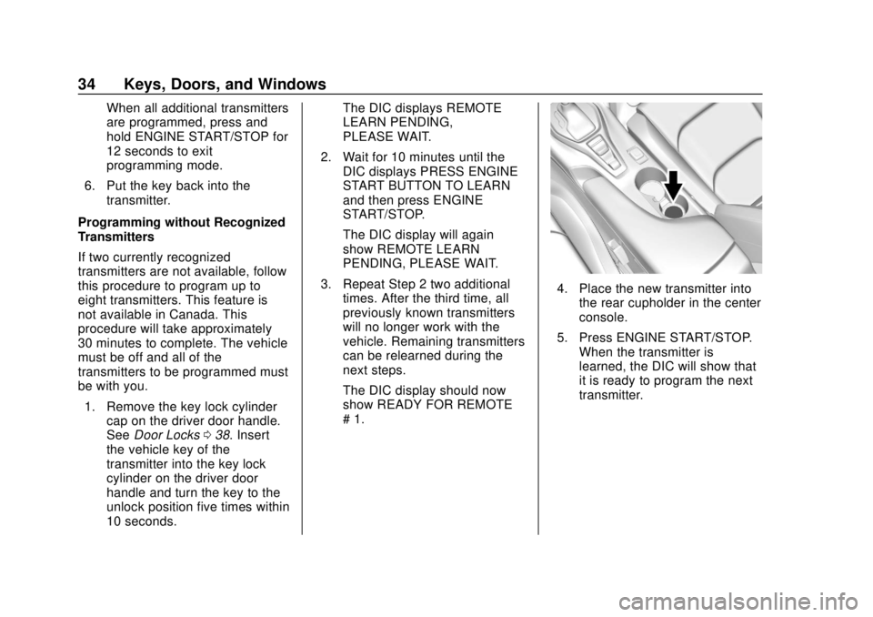 CHEVROLET CAMARO 2018 Owners Manual Chevrolet Camaro Owner Manual (GMNA-Localizing-U.S./Canada/Mexico-
11348325) - 2018 - CRC - 10/23/17
34 Keys, Doors, and Windows
When all additional transmitters
are programmed, press and
hold ENGINE CHEVROLET CAMARO 2018 Owners Manual Chevrolet Camaro Owner Manual (GMNA-Localizing-U.S./Canada/Mexico-
11348325) - 2018 - CRC - 10/23/17
34 Keys, Doors, and Windows
When all additional transmitters
are programmed, press and
hold ENGINE