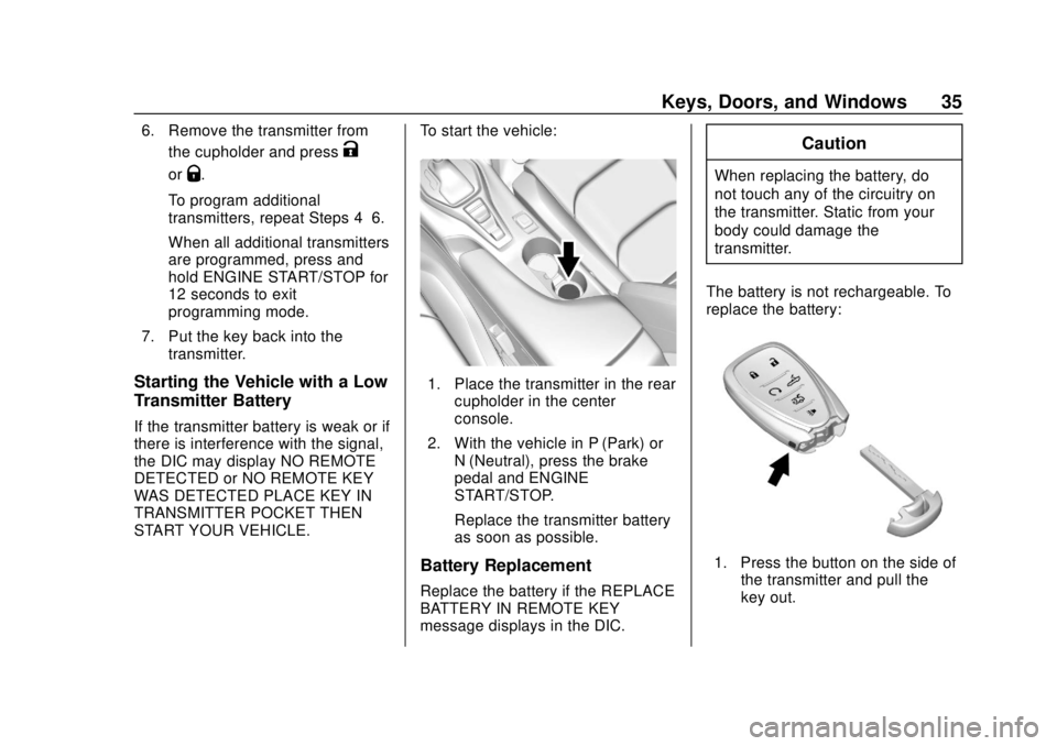 CHEVROLET CAMARO 2018  Owners Manual Chevrolet Camaro Owner Manual (GMNA-Localizing-U.S./Canada/Mexico-
11348325) - 2018 - CRC - 10/23/17
Keys, Doors, and Windows 35
6. Remove the transmitter fromthe cupholder and press
K
orQ.
To program