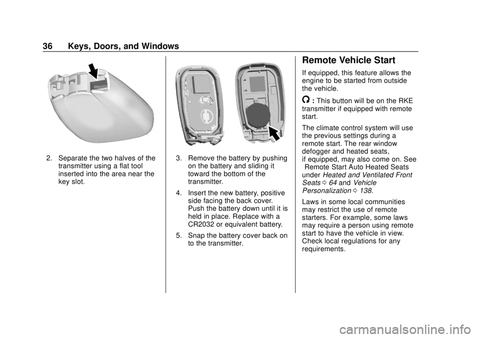 CHEVROLET CAMARO 2018 Owners Guide Chevrolet Camaro Owner Manual (GMNA-Localizing-U.S./Canada/Mexico-
11348325) - 2018 - CRC - 10/23/17
36 Keys, Doors, and Windows
2. Separate the two halves of thetransmitter using a flat tool
inserted