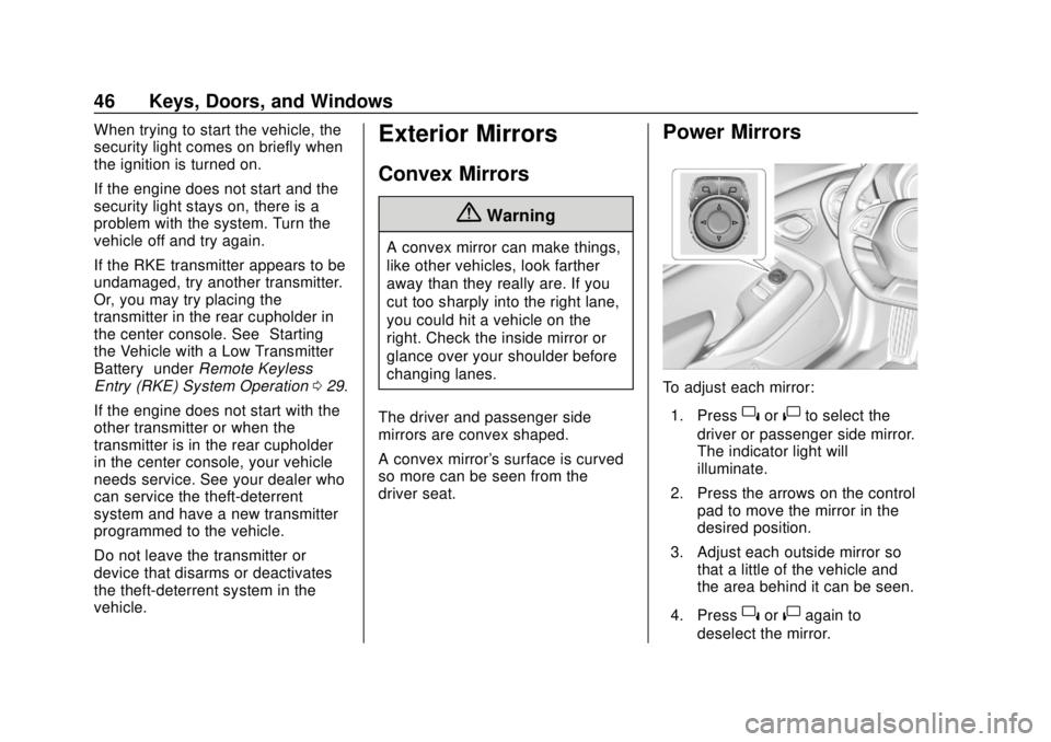 CHEVROLET CAMARO 2018  Owners Manual Chevrolet Camaro Owner Manual (GMNA-Localizing-U.S./Canada/Mexico-
11348325) - 2018 - CRC - 10/23/17
46 Keys, Doors, and Windows
When trying to start the vehicle, the
security light comes on briefly w