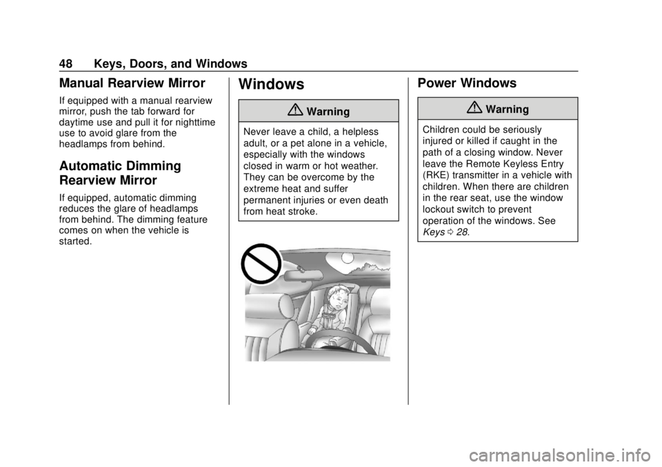 CHEVROLET CAMARO 2018 Service Manual Chevrolet Camaro Owner Manual (GMNA-Localizing-U.S./Canada/Mexico-
11348325) - 2018 - CRC - 10/23/17
48 Keys, Doors, and Windows
Manual Rearview Mirror
If equipped with a manual rearview
mirror, push 