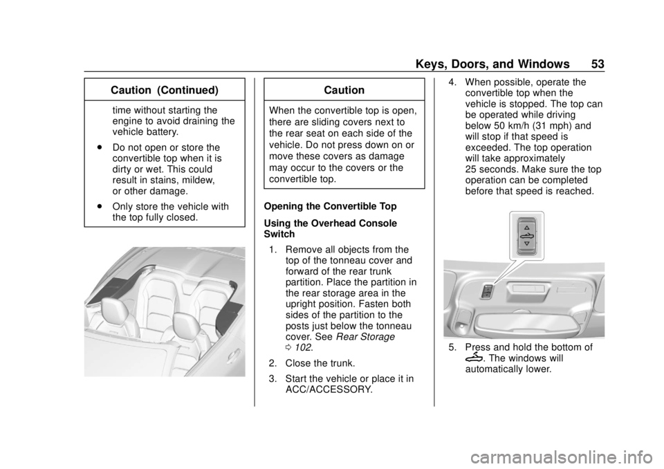 CHEVROLET CAMARO 2018 Workshop Manual Chevrolet Camaro Owner Manual (GMNA-Localizing-U.S./Canada/Mexico-
11348325) - 2018 - CRC - 10/23/17
Keys, Doors, and Windows 53
Caution (Continued)
time without starting the
engine to avoid draining CHEVROLET CAMARO 2018 Workshop Manual Chevrolet Camaro Owner Manual (GMNA-Localizing-U.S./Canada/Mexico-
11348325) - 2018 - CRC - 10/23/17
Keys, Doors, and Windows 53
Caution (Continued)
time without starting the
engine to avoid draining