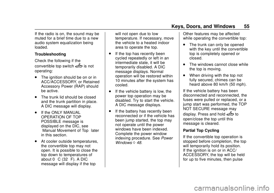 CHEVROLET CAMARO 2018 Workshop Manual Chevrolet Camaro Owner Manual (GMNA-Localizing-U.S./Canada/Mexico-
11348325) - 2018 - CRC - 10/23/17
Keys, Doors, and Windows 55
If the radio is on, the sound may be
muted for a brief time due to a ne CHEVROLET CAMARO 2018 Workshop Manual Chevrolet Camaro Owner Manual (GMNA-Localizing-U.S./Canada/Mexico-
11348325) - 2018 - CRC - 10/23/17
Keys, Doors, and Windows 55
If the radio is on, the sound may be
muted for a brief time due to a ne