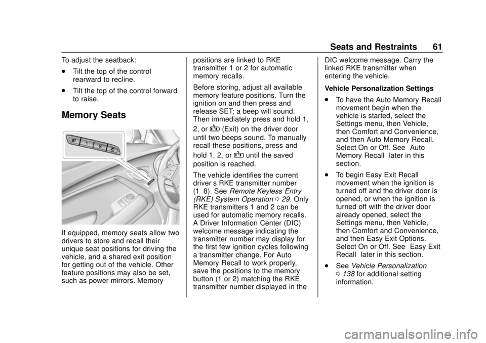 CHEVROLET CAMARO 2018  Owners Manual Chevrolet Camaro Owner Manual (GMNA-Localizing-U.S./Canada/Mexico-
11348325) - 2018 - CRC - 10/23/17
Seats and Restraints 61
To adjust the seatback:
.Tilt the top of the control
rearward to recline.
.