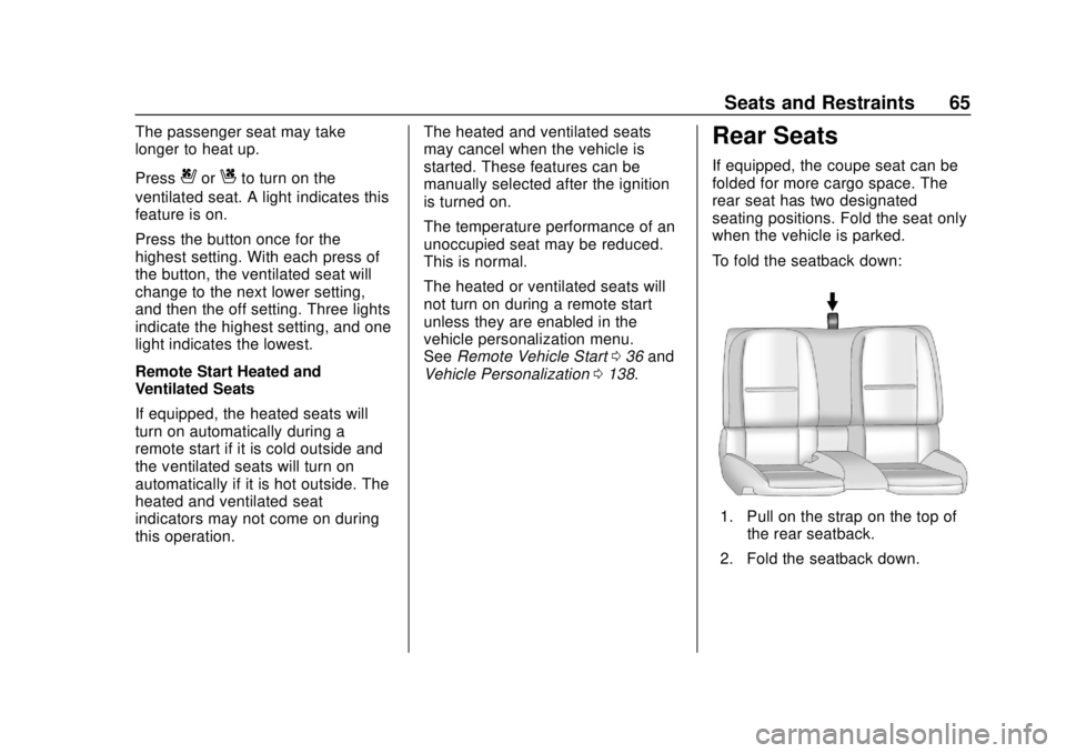 CHEVROLET CAMARO 2018 Repair Manual Chevrolet Camaro Owner Manual (GMNA-Localizing-U.S./Canada/Mexico-
11348325) - 2018 - CRC - 10/23/17
Seats and Restraints 65
The passenger seat may take
longer to heat up.
Press
{orCto turn on the
ven CHEVROLET CAMARO 2018 Repair Manual Chevrolet Camaro Owner Manual (GMNA-Localizing-U.S./Canada/Mexico-
11348325) - 2018 - CRC - 10/23/17
Seats and Restraints 65
The passenger seat may take
longer to heat up.
Press
{orCto turn on the
ven