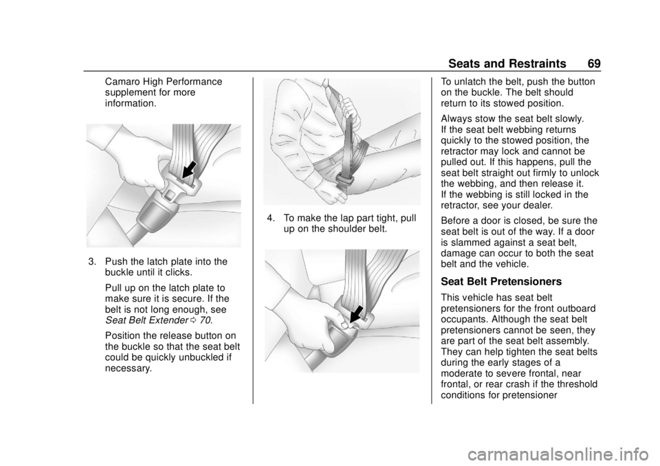 CHEVROLET CAMARO 2018 Repair Manual Chevrolet Camaro Owner Manual (GMNA-Localizing-U.S./Canada/Mexico-
11348325) - 2018 - CRC - 10/23/17
Seats and Restraints 69
Camaro High Performance
supplement for more
information.
3. Push the latch CHEVROLET CAMARO 2018 Repair Manual Chevrolet Camaro Owner Manual (GMNA-Localizing-U.S./Canada/Mexico-
11348325) - 2018 - CRC - 10/23/17
Seats and Restraints 69
Camaro High Performance
supplement for more
information.
3. Push the latch
