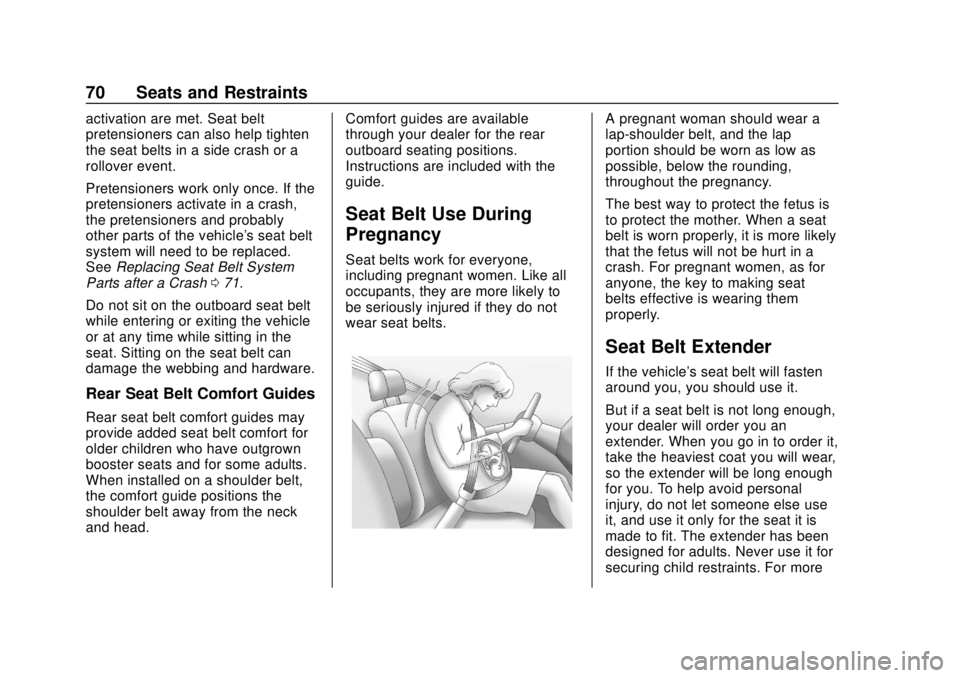 CHEVROLET CAMARO 2018 Manual PDF Chevrolet Camaro Owner Manual (GMNA-Localizing-U.S./Canada/Mexico-
11348325) - 2018 - CRC - 10/23/17
70 Seats and Restraints
activation are met. Seat belt
pretensioners can also help tighten
the seat CHEVROLET CAMARO 2018 Manual PDF Chevrolet Camaro Owner Manual (GMNA-Localizing-U.S./Canada/Mexico-
11348325) - 2018 - CRC - 10/23/17
70 Seats and Restraints
activation are met. Seat belt
pretensioners can also help tighten
the seat
