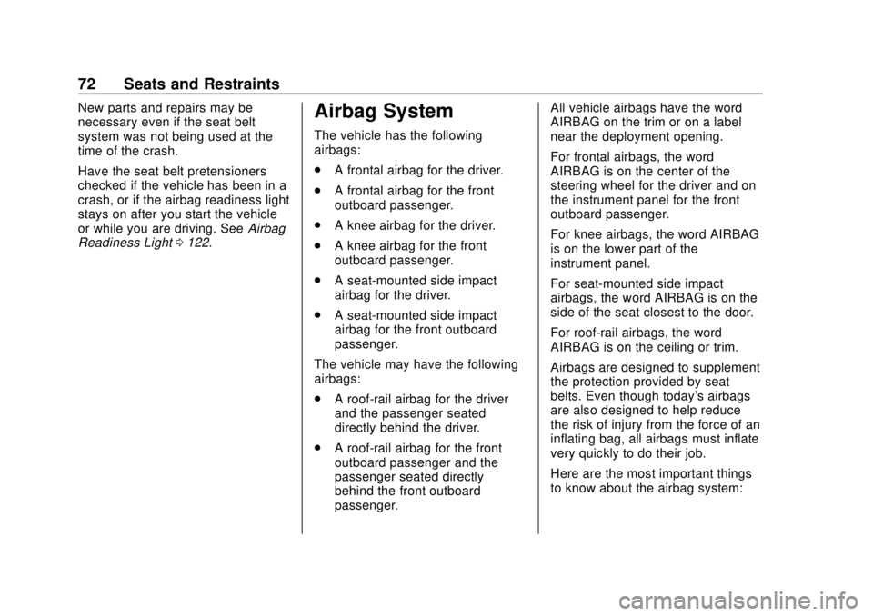 CHEVROLET CAMARO 2018  Owners Manual Chevrolet Camaro Owner Manual (GMNA-Localizing-U.S./Canada/Mexico-
11348325) - 2018 - CRC - 10/23/17
72 Seats and Restraints
New parts and repairs may be
necessary even if the seat belt
system was not