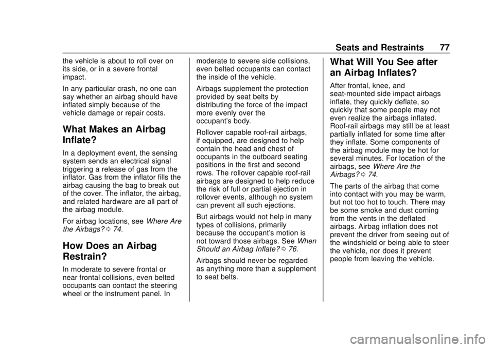 CHEVROLET CAMARO 2018 Manual PDF Chevrolet Camaro Owner Manual (GMNA-Localizing-U.S./Canada/Mexico-
11348325) - 2018 - CRC - 10/23/17
Seats and Restraints 77
the vehicle is about to roll over on
its side, or in a severe frontal
impac CHEVROLET CAMARO 2018 Manual PDF Chevrolet Camaro Owner Manual (GMNA-Localizing-U.S./Canada/Mexico-
11348325) - 2018 - CRC - 10/23/17
Seats and Restraints 77
the vehicle is about to roll over on
its side, or in a severe frontal
impac