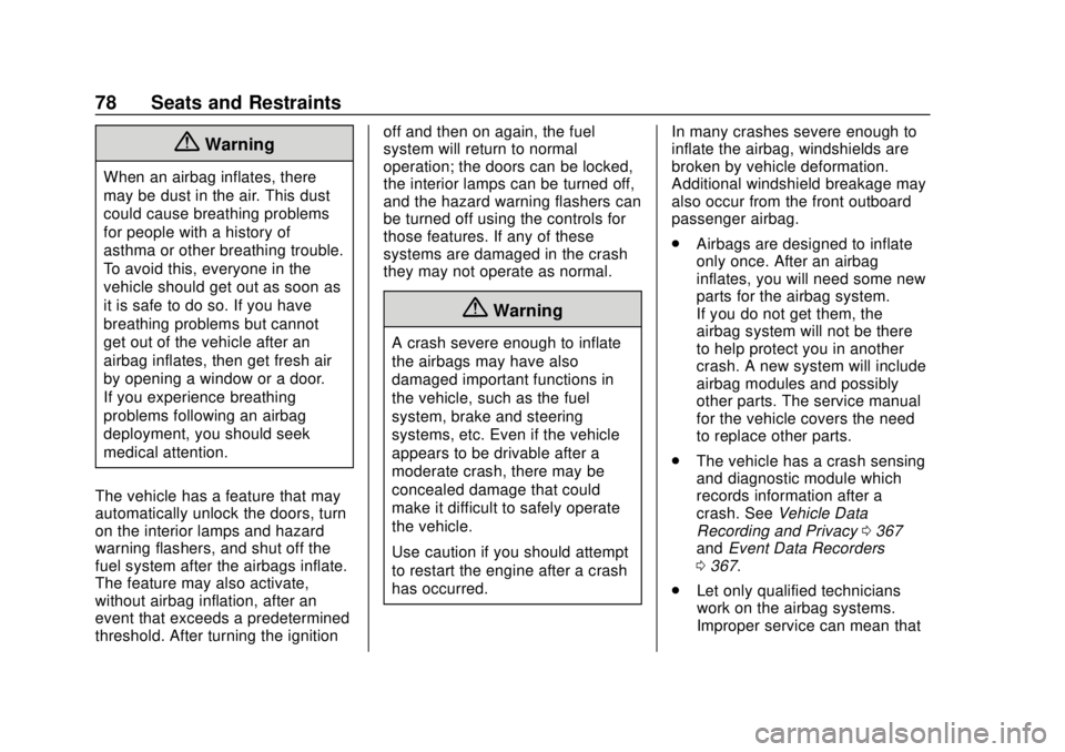 CHEVROLET CAMARO 2018  Owners Manual Chevrolet Camaro Owner Manual (GMNA-Localizing-U.S./Canada/Mexico-
11348325) - 2018 - CRC - 10/23/17
78 Seats and Restraints
{Warning
When an airbag inflates, there
may be dust in the air. This dust
c