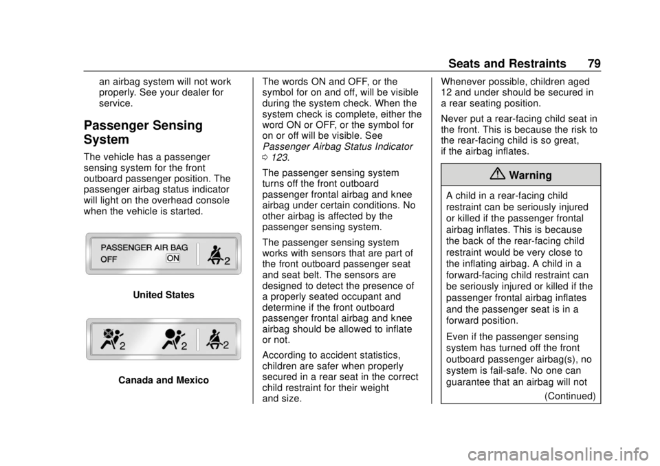 CHEVROLET CAMARO 2018 Manual PDF Chevrolet Camaro Owner Manual (GMNA-Localizing-U.S./Canada/Mexico-
11348325) - 2018 - CRC - 10/23/17
Seats and Restraints 79
an airbag system will not work
properly. See your dealer for
service.
Passe CHEVROLET CAMARO 2018 Manual PDF Chevrolet Camaro Owner Manual (GMNA-Localizing-U.S./Canada/Mexico-
11348325) - 2018 - CRC - 10/23/17
Seats and Restraints 79
an airbag system will not work
properly. See your dealer for
service.
Passe